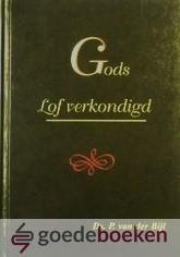 Bijl, ds. P. van der - Gods lof verkondigd *nieuw* --- 10 preken, met een korte levensschets. Met een voorwoord van ds. P. Blok