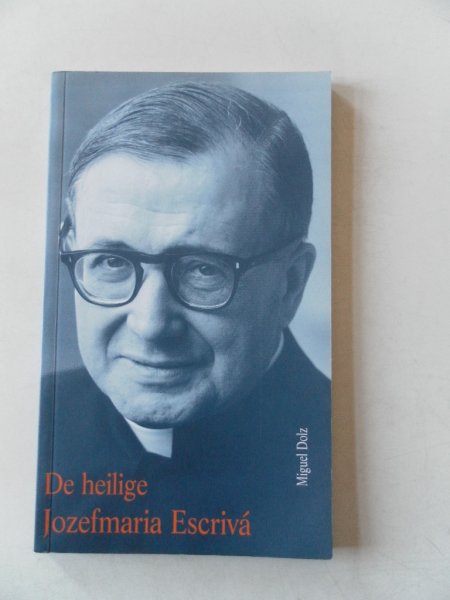 Dolz, Miguel - De heilige Jozefmaria Escriva
