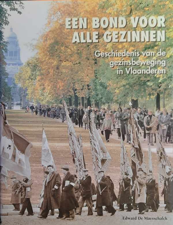 DE MAESSCHALCK Edward - Een bond voor alle gezinnen: Geschiedenis van de gezinsbeweging in Vlaanderen