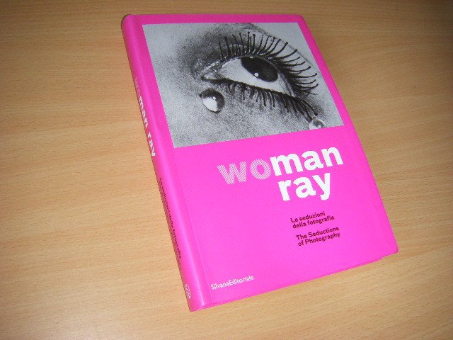Guadagnini, Walter; Giangavino Pazzola - Man Ray. Woman The Seductions of Photography