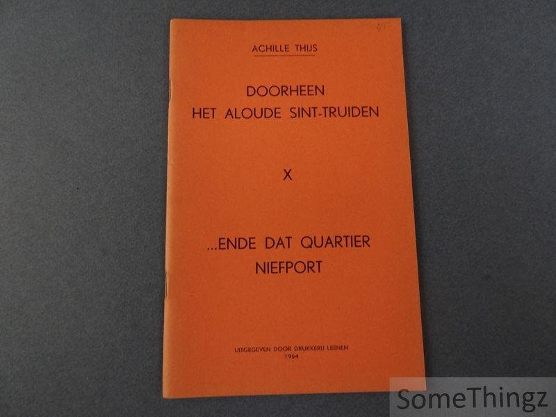 Thijs, Achille - Doorheen het aloude St.-Truiden. Deel X: ...ende dat quartier niefport.