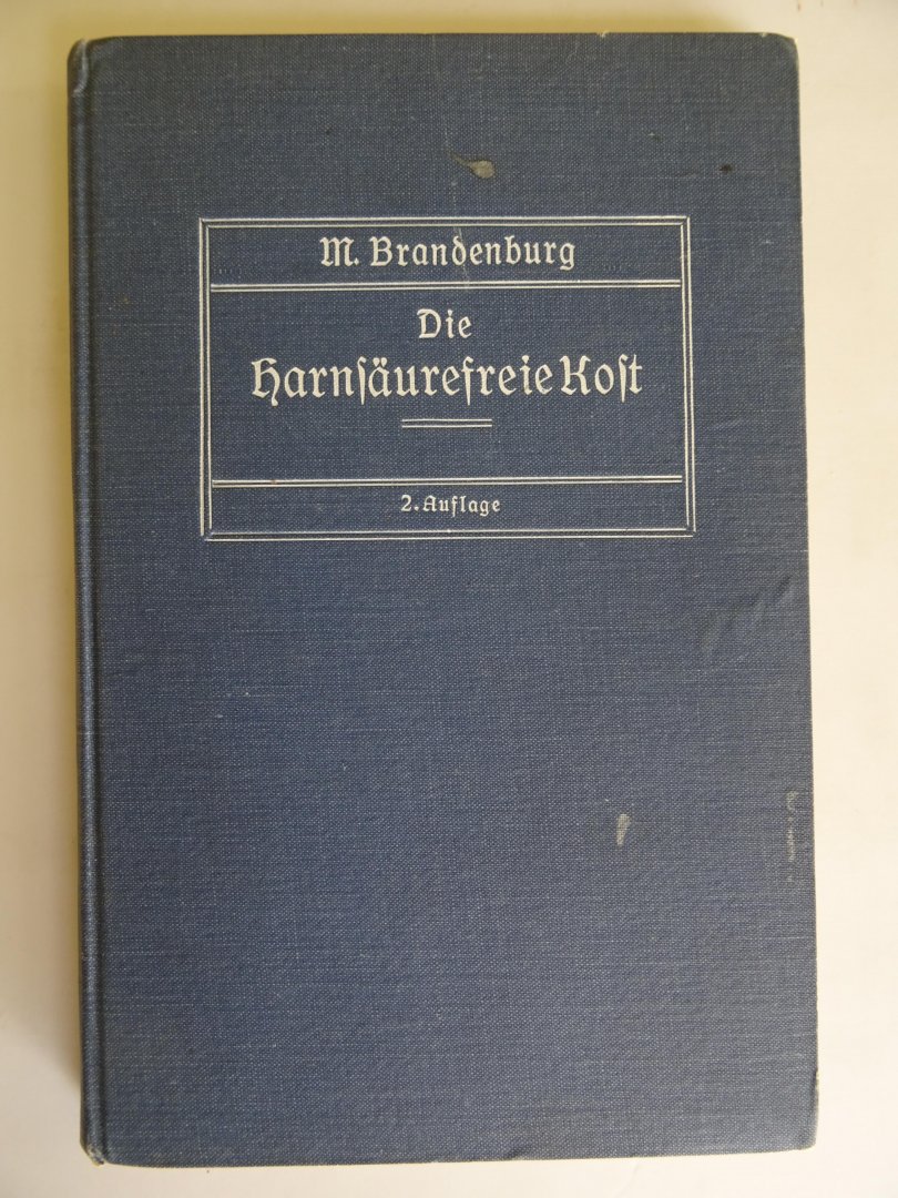 Brandenburg, Margarete. - Die harnsäurefreie Kost. Ihr Wert und ihre Zubereitung. Mit einer Einführung von Dr. med. S. Möller.