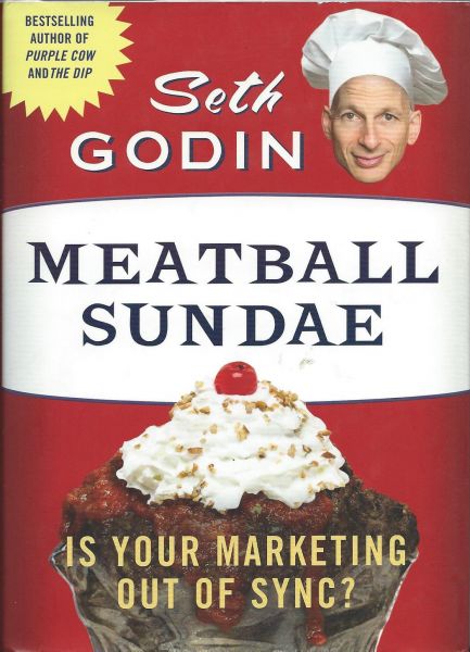 Godin, Seth - Meatball Sundae (is your marketing out of sync?)