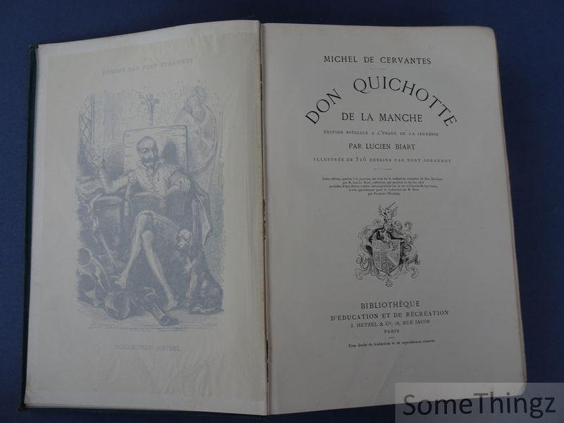 Miguel de Cervantes Saavedra / Lucien Biart (adapt.) et Tony Johannot (ills.). - Don Quichotte de la Manche. Edition spéciale a l'usage de la jeunesse par Lucien Biart. Illustrée de 316 dessins par Tony Johannot.