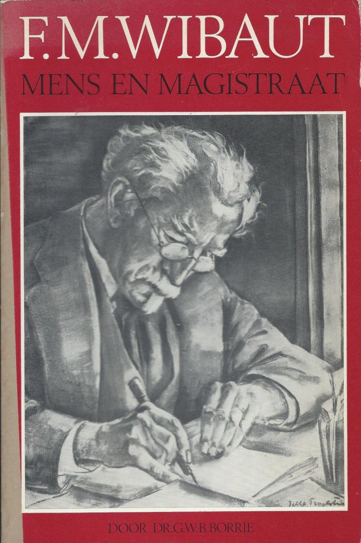 Borrie, Dr. G.W.B. - F.M. Wibaut - Mens en Magistraat
