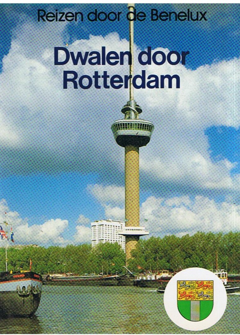 Redactie - Reizen door de Benelux - Dwalen door Rotterdam