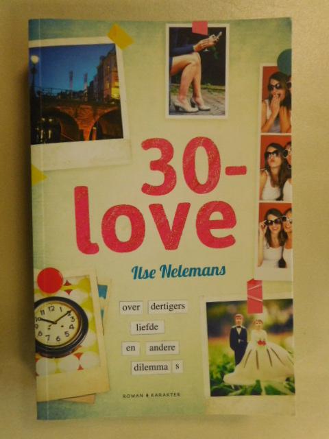 Nelemans Ilse - 30-love  - over dertigers liefde en andere dillema's -