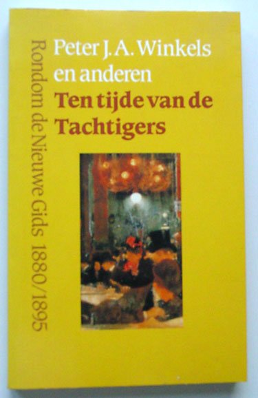 Winkels, Peter J.A., e.a. - Ten tijde van de Tachtigers; Rondom de Nieuwe Gids 1880/1895.