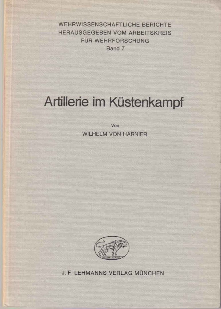 Harnier, Wilhelm von - Artillerie im Küstenkampf. Wehrwissenschaftliche Berichte Band 7