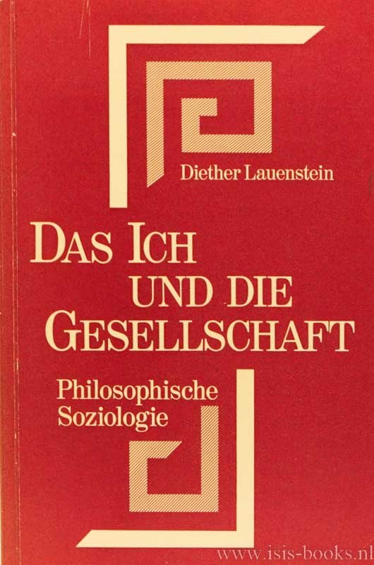 LAUENSTEIN, D. - Das Ich und die Gesellschaft. Einführung in die philosophische Soziologie im Kontrast zu Max Weber und Jürgen Habermas in der Denkweise Plotins und Fichtes.