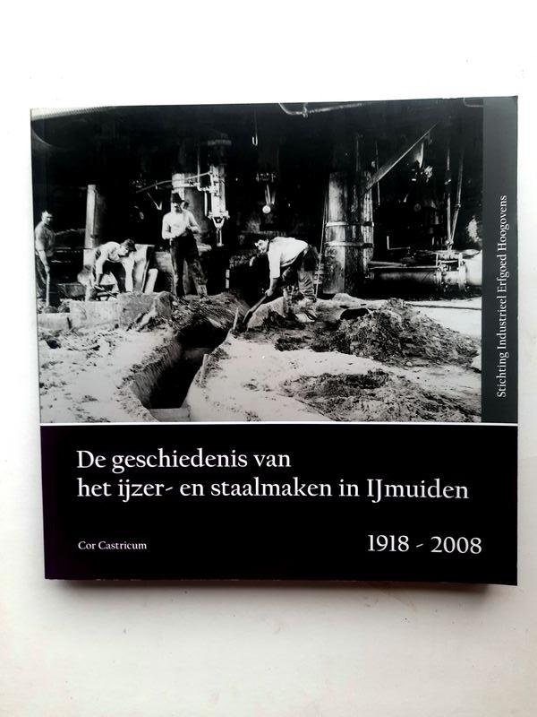 Cor Castricum - De geschiedenis van het ijzer- en staalmaken in IJmuiden, 1918-2008