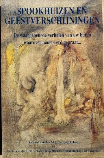 Krebber, Richard / Heide, Jan C. van der - SPOOKHUIZEN EN GEESTVERSCHIJNINGEN. De waargebeurde verhalen van uw buren waarover nooit werd gepraat....