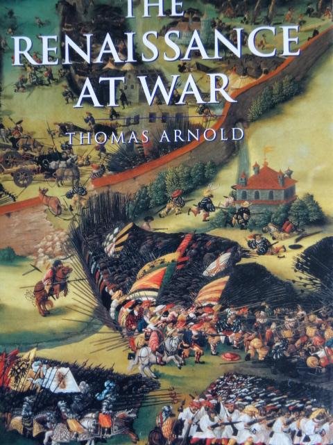 Arnold, Thomas - The Renaissance at War