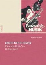 Erstickte Stimmen - Entartete Musik im Dritten Reich