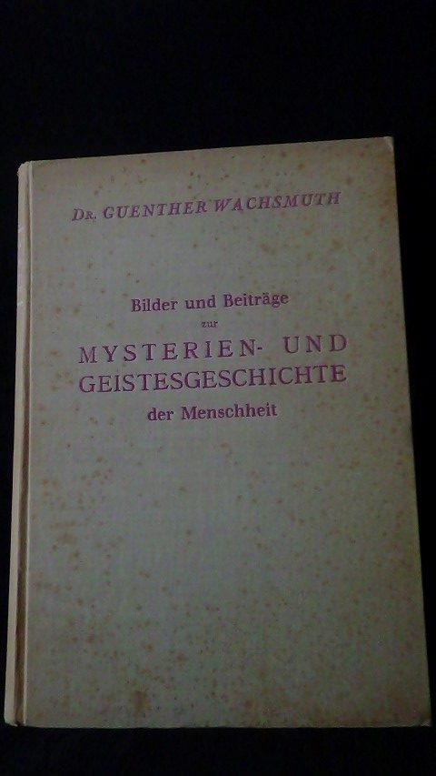 Wachsmuth, G. - Bilder und Beiträge zur Mysterien- und Geistesgeschichte der Menschheit.