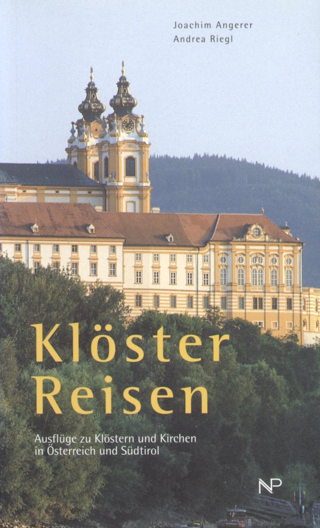 Angerer, Joachim / Riegl, Andrea - Klöster Reisen (Ausflüge zu Klöstern und Kirchen in Österreich und Südtirol)
