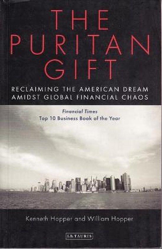 Hopper, Kenneth and William - The Puritan Gift / Reclaiming the American Dream Amidst Global Financial Chaos