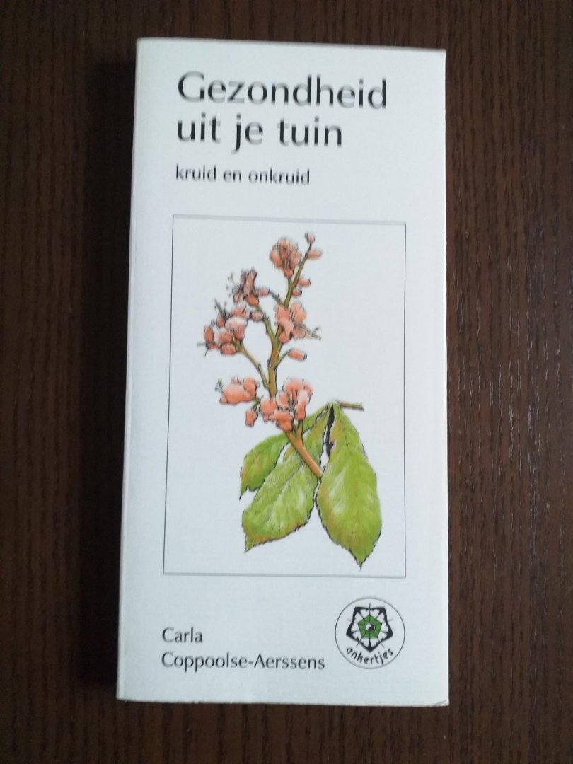 Coppoolse-Aerssens carla - Gezondheid uit je tuin / kruid en onkruid
