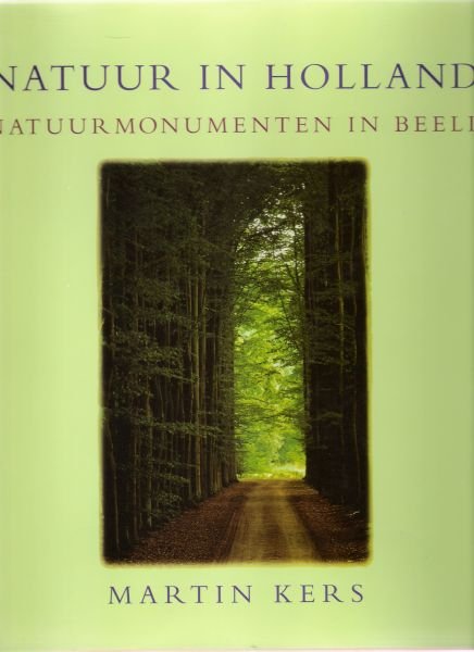 Kers, Martin & Marijke - Natuur  in Holland- natuurmonumenten in beeld