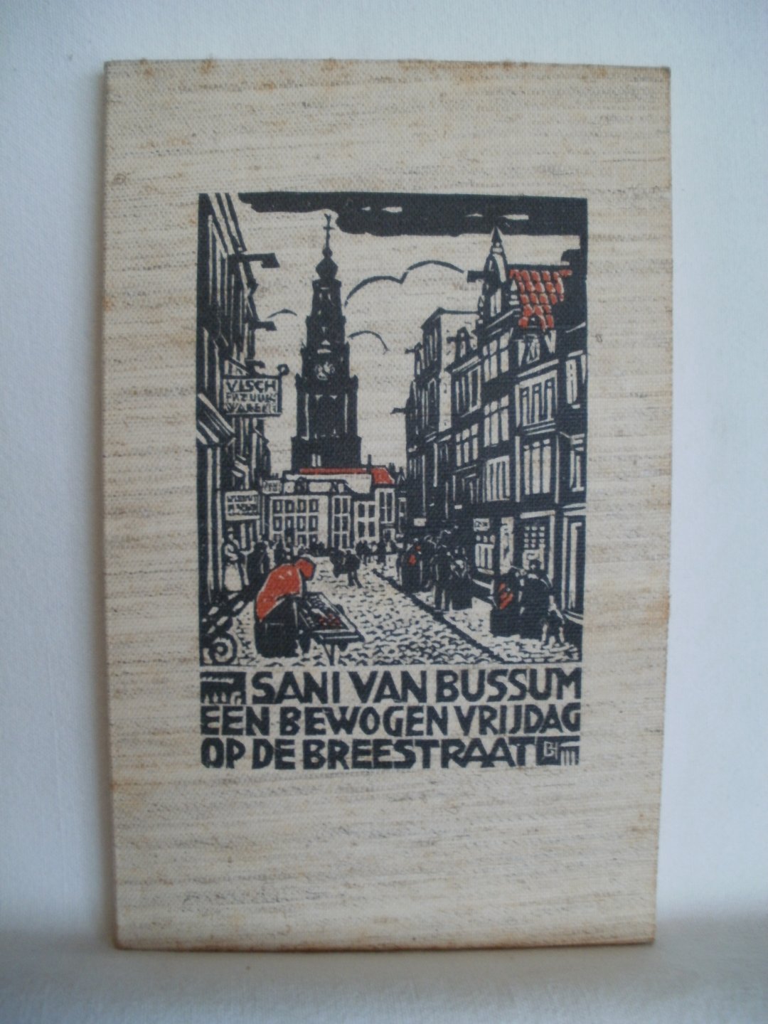 Bussum, Sani van - Een Bewogen Vrijdag op de Breestraat. Een vertelling uit de tweede helft der negentiende eeuw.