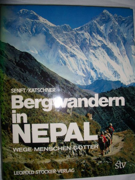 Senft, Willi & Katschner, Engelbert - Bergwandern in Nepal. Wege Menschen Götter