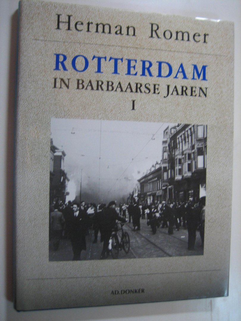 H. Romer - Rotterdam in barbaarse jaren deel 1 en 2