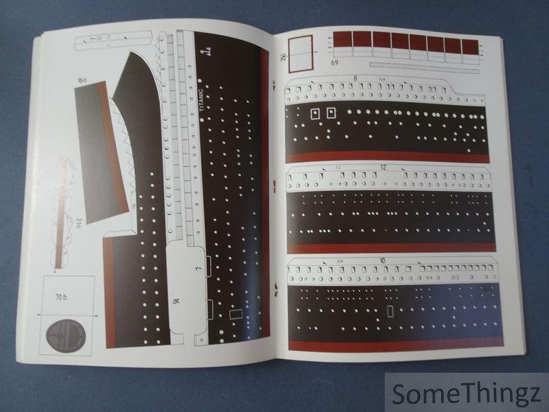 Thomas Siwek. - Titanic: Die komplette anleitung zum selberbauen. The complete guide to building the Titanic. Le Titanic a montrer soi-même.