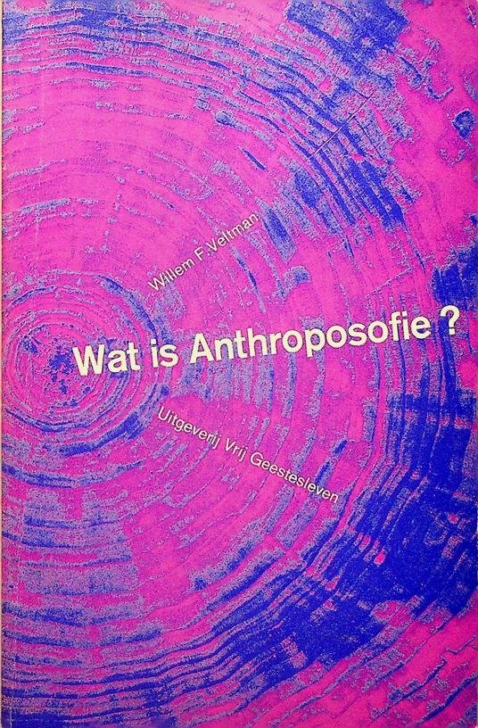 Veltman, W.F. - Wat is Anthroposofie?