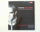 Robbie Williams - Let me entertain you. Das offizielle Buch.
