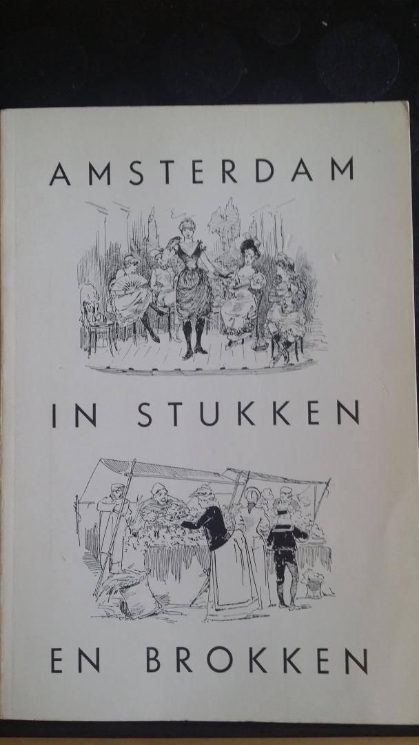  - Amsterdam in stukken en brokken. Reprint van een uitgave uit 1891 met 43 illustraties.