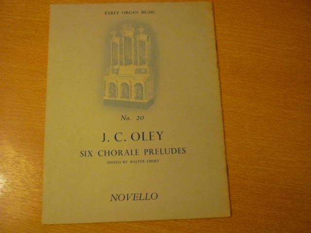 Oley; J.C. - Six Chorale Preludes; Early Organ Music; No. 20; (Edited by Walter Emery)