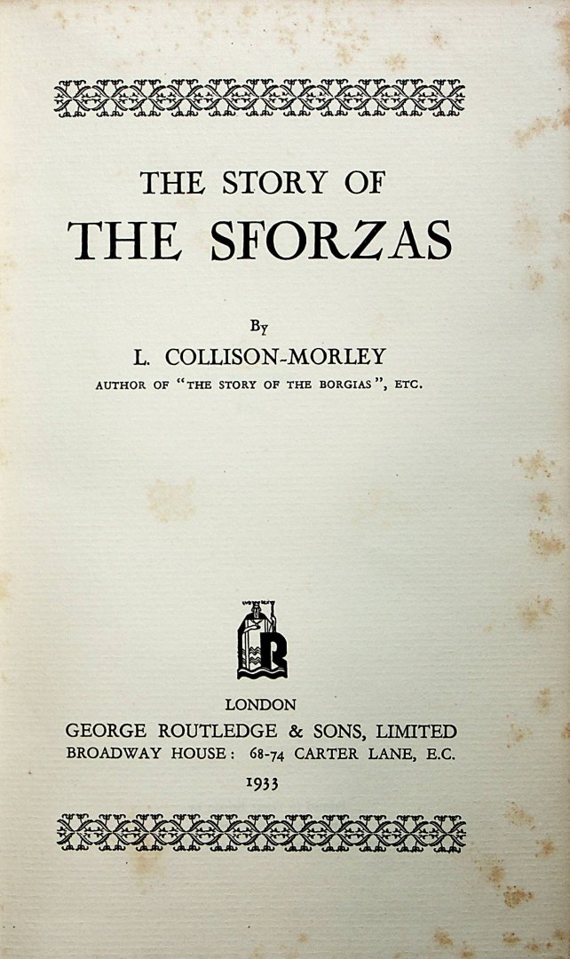 Collison-Morley, L. - The story of the Sforzas / L. Collison-Morley