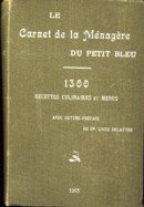  - Le Carnet de la Ménagère du Petit Bleu" . 1300 Recettes culinaires et menus"