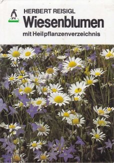 Reisigl, Herbert - Wiesenblumen mit Heilpflanzenverzeichnis