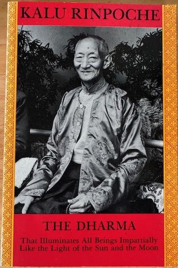 Rinpoche, Kalu - THE DHARMA That Illuminates All Beings Impartially Like the Light of the Sun and Moon.