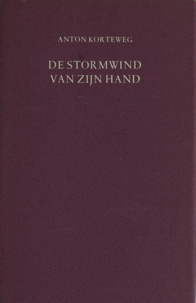 Korteweg, Anton. - De stormwind van zijn hand.