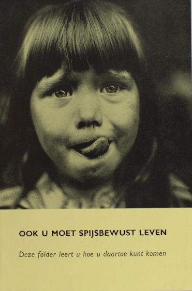  - Ook u moet spijsbewust leven.