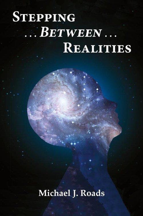 Michael J Roads - Stepping Between Realities
