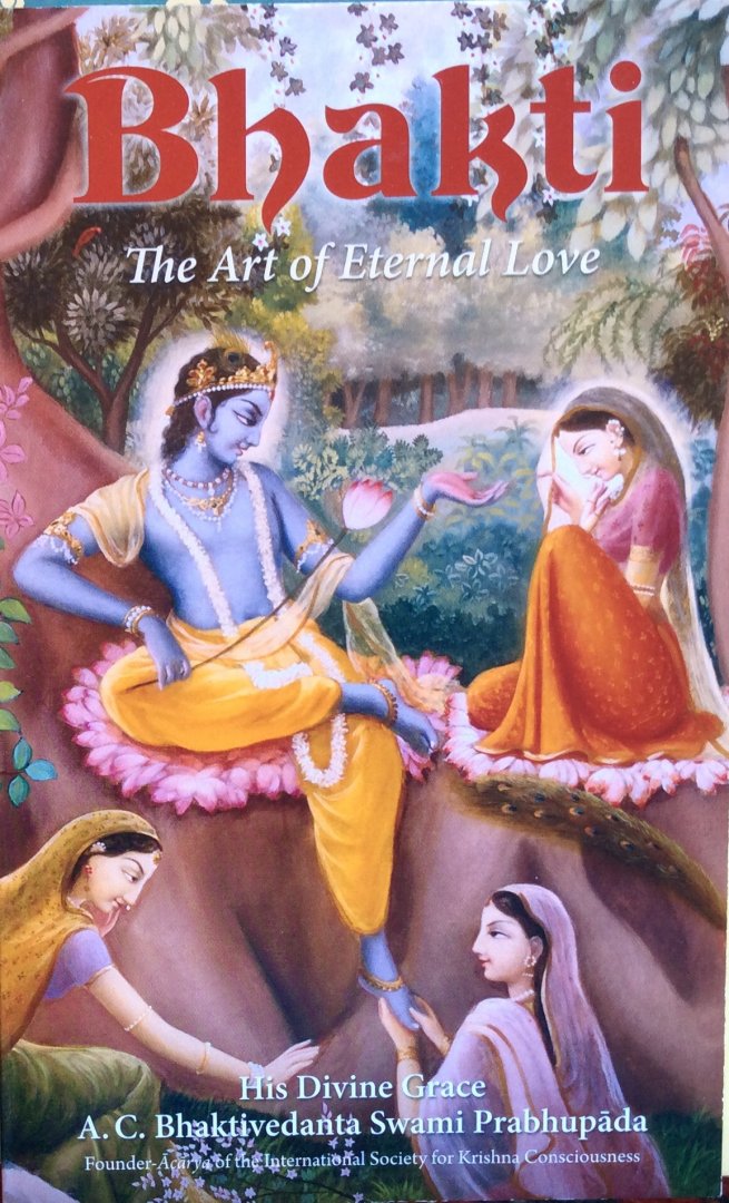 A.C. Bhaktivedanta Swami Prabhupada - Bhakti; the art of eternal love