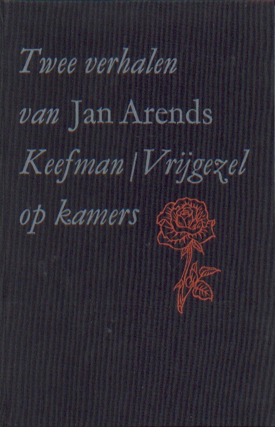 Arends, Jan - Twee verhalen. Keefman/Vrijgezel op kamers.