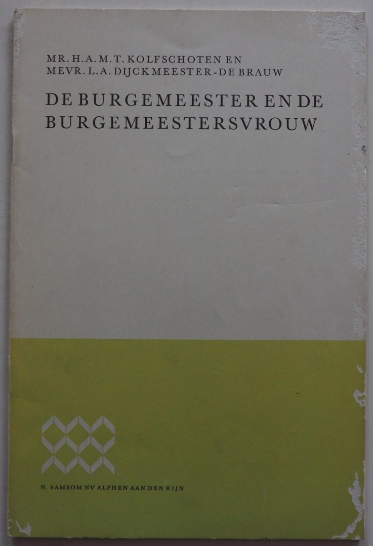 Kolfschoten H A M T en Dijckmeester de Brauw L A Mevr - De Burgemeester en de burgemeestersvrouw Redevoering 10 jarig bestaan van het Nederlands Genootschap van Burgemeesters