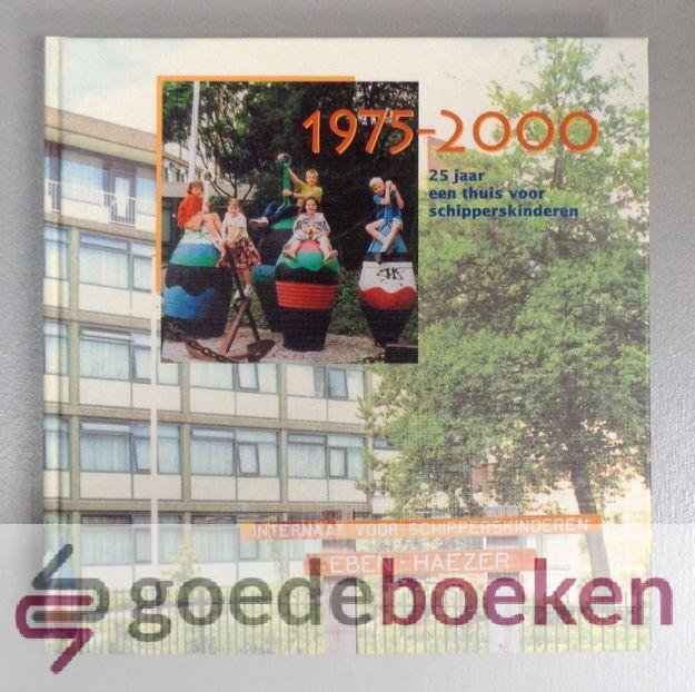 Harinck (voorwoord), Ds. C. - Eben-Haezer 1975 - 2000 --- 25 jaar een thuis voor schipperskinderen