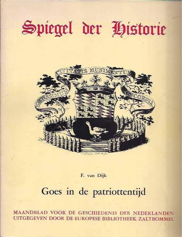 Dijk, F. van - Spiegel der Historie: Goes in de patriottentijd.