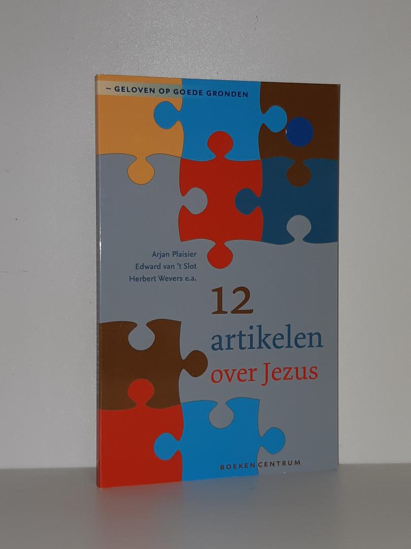 Plaisier, Arjan / Slot, Edward van 't / Wevers, Herbert - 12 artikelen over Jezus