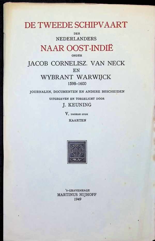 J. Keuning - De Tweede schipvaart der Nederlanders naar Oost-Indië onder Jacob Cornelisz. Van Nick en Wysbrant Warwijck 1598 - 1600. journalen, documenten en andere bescheiden. V tweede stuk  Kaarten