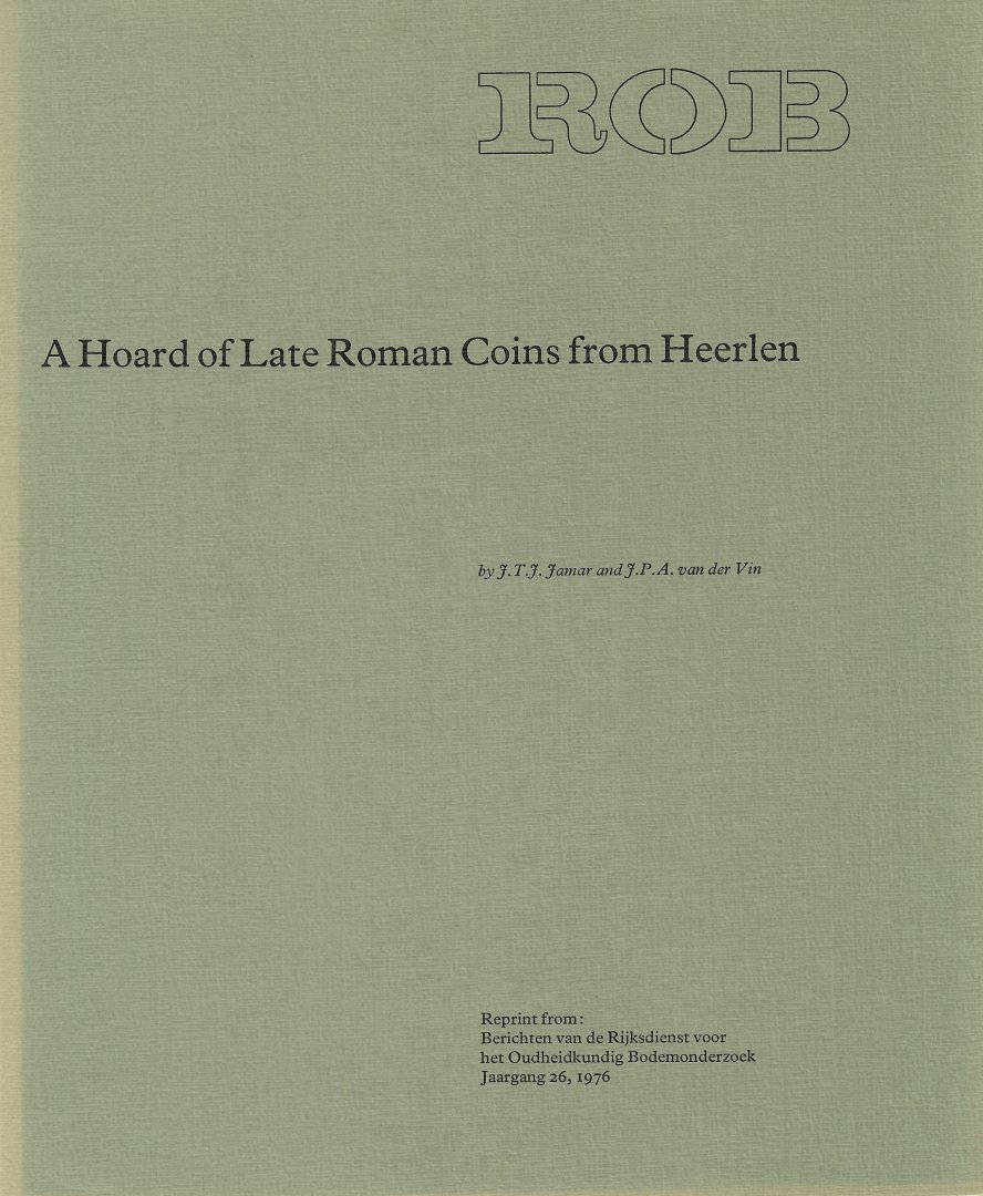 JAMAR, J.T.J. & J.P.A. VAN DER VIN. - A Hoard of Late Roman Coins from Heerlen.