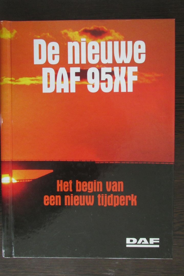redactie - De nieuwe DAF 95XF. Het begin van een nieuw tijdperk.