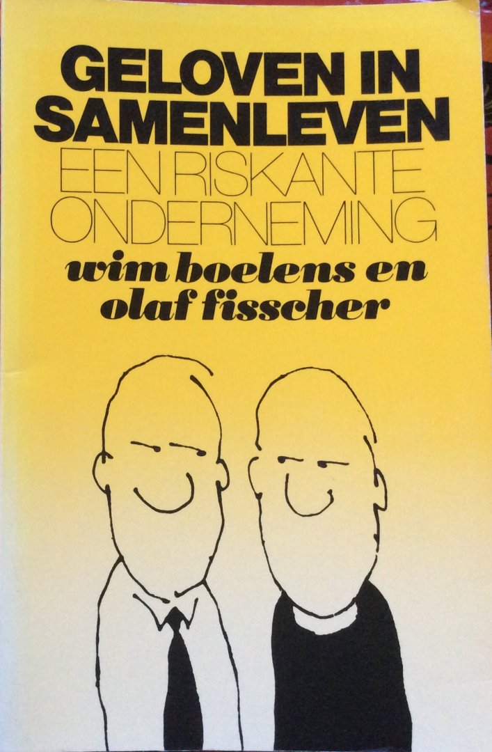 Boelens, Wim en Olaf Fisscher - Geloven in samenleven; een riskante onderneming