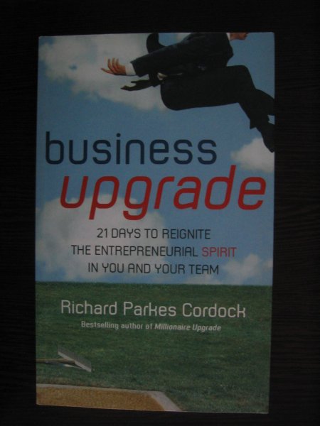 Parkes Cordock, Richard - Business Upgrade: 21 Days to Reignite the Entrepreneurial Spirit in You and Your Team