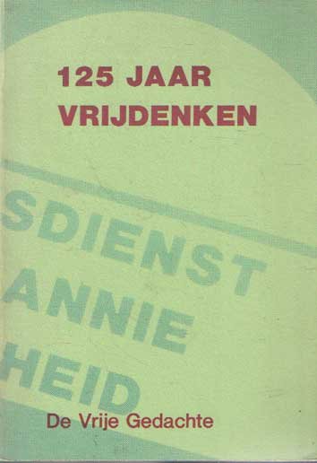 Baars, Jan, Anton Constandse,Jo Koster, Charles van Oostrom, Martin Paulissen, Cees Storm, Jan Vis, Henk Visman - 125 jaar vrijdenken